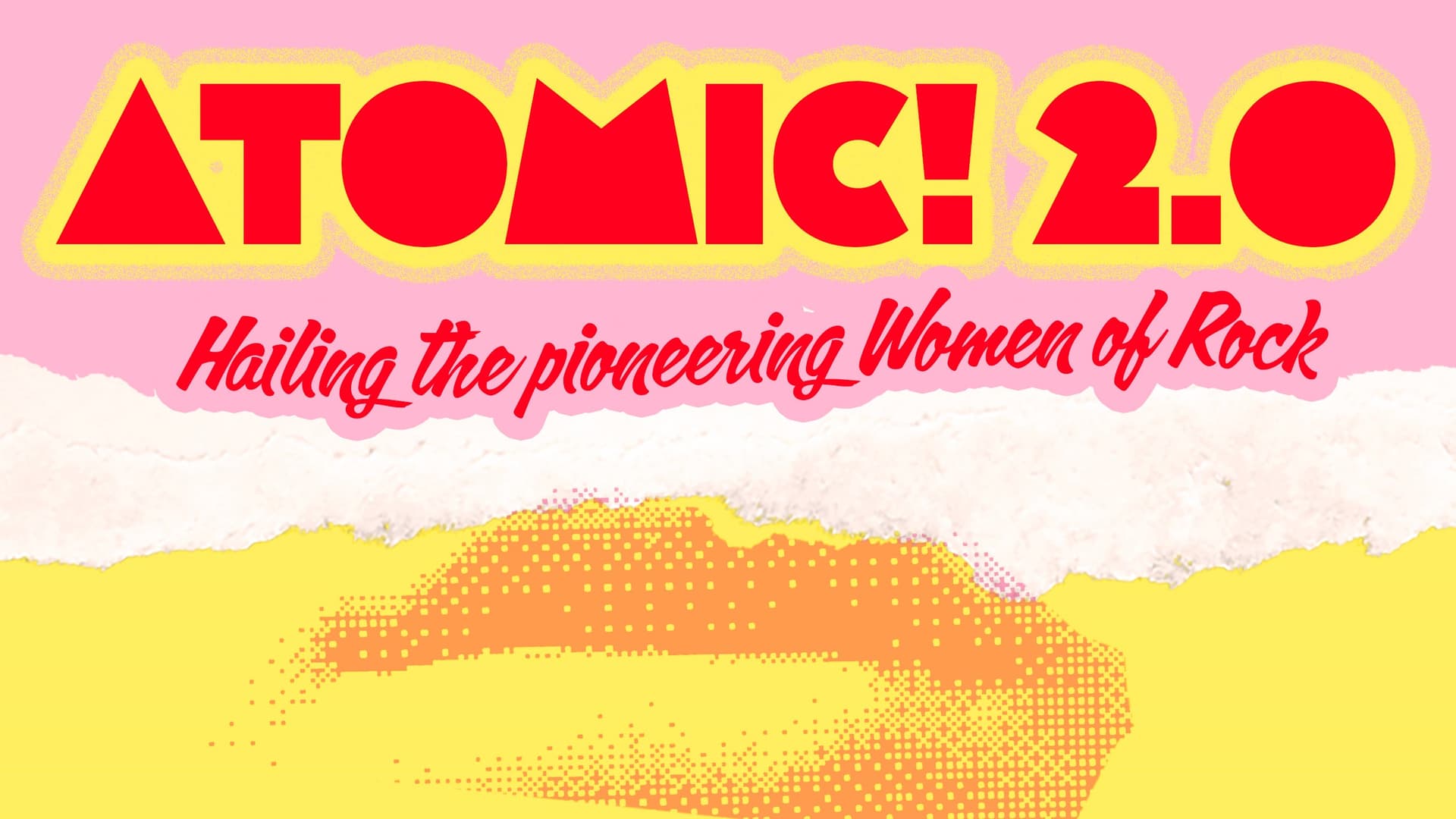 Atomic! 2.0  Hailing the Pioneering Women of Rock