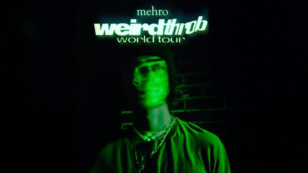 Mehro  - Weirdthrob Tour.